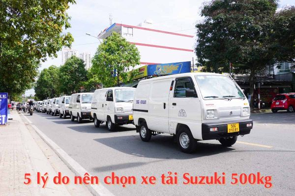 5 lý do xe tải Suzuki 500kg là lựa chọn hàng đầu dòng tải nhẹ